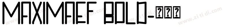 MAXIMAEF BOLD字体转换 MAXIMAEF BOLD字体转换